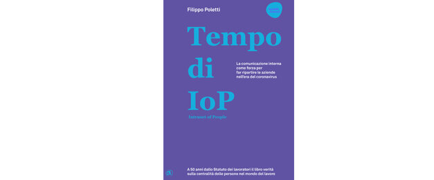 Intranet of people, la risorsa per la ripartenza nel lavoro raccontata in un libro di Filippo Poletti