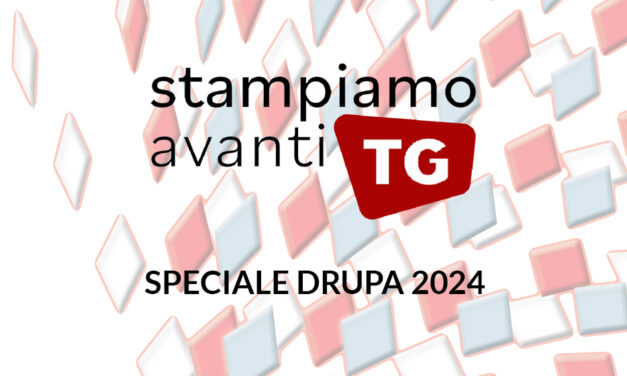 StampiamoavantiTG | Speciale Drupa 2024